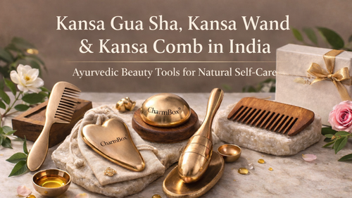 Kansa Gua Sha, Kansa Wand & Kansa Comb in India: Ayurvedic Beauty Tools for Natural Self-Care