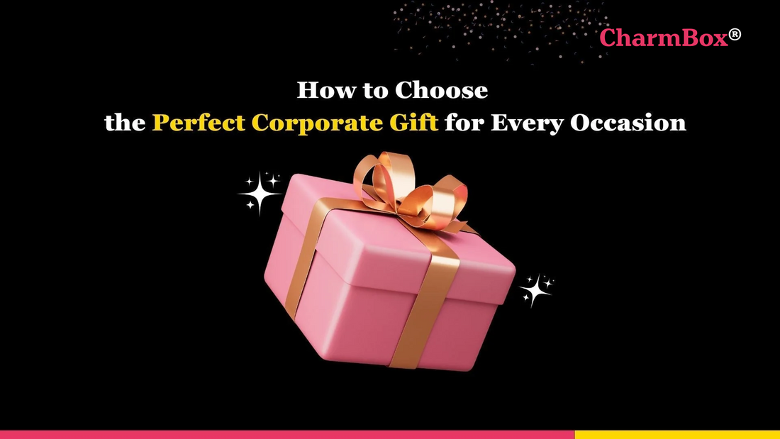 How to Choose the Perfect Corporate Gift for Every Occasion