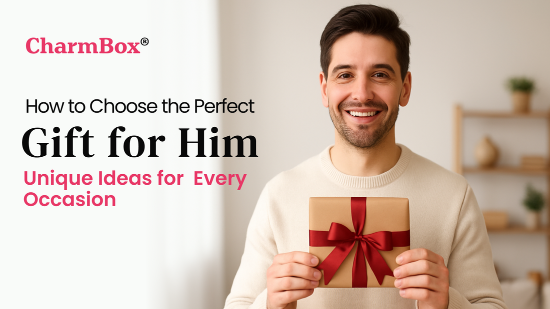 How to Choose the Perfect Gift for Him: Unique Ideas for Every Occasion