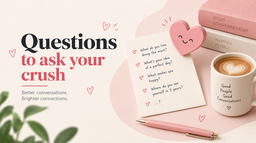 100+ Questions to Ask Your Crush: Deep, Fun & Flirty