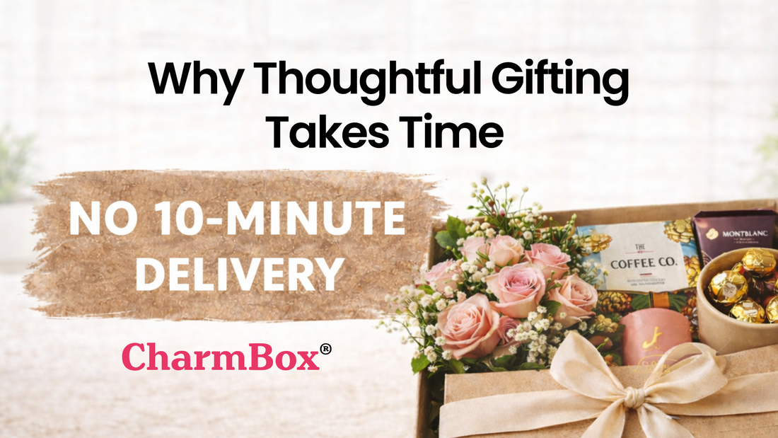 Why Thoughtful Gifting Takes Time (And Why We Don’t Believe in 10-Minute Delivery)