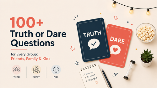 100+ Truth or Dare Questions for Every Group: Friends, Family & Kids